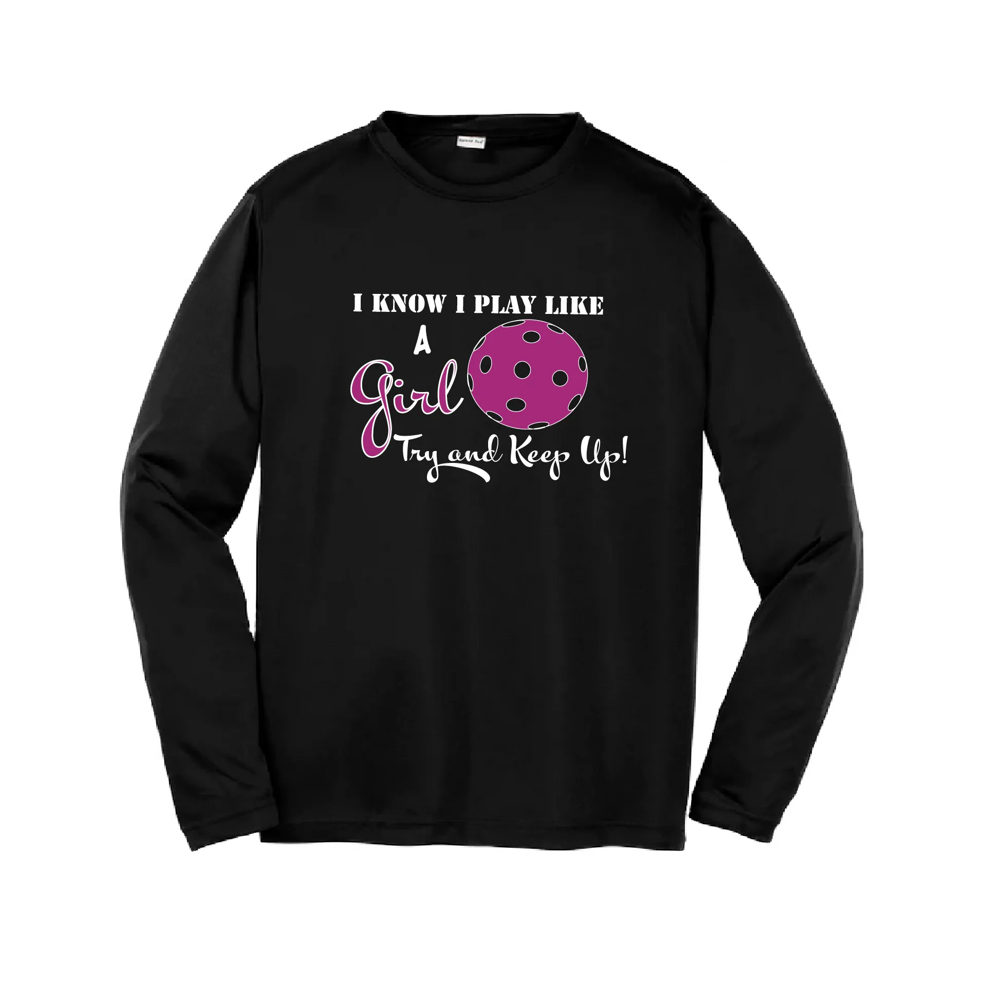 I Know I Play Like A Girl, Try To Keep Up | Youth Long Sleeve Atheletic Shirt | 100% Polyester