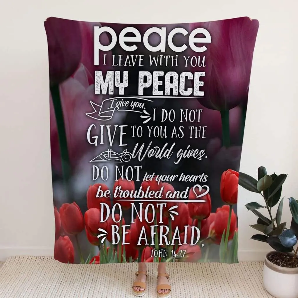 John 1427 Peace I Leave With You; My Peace I Give You Fleece Blanket - Christian Blanket - Bible Verse Blanket