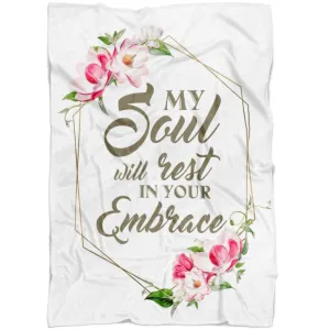 My Soul Will Rest In Your Embrace Fleece Blanket - Christian Blanket - Bible Verse Blanket